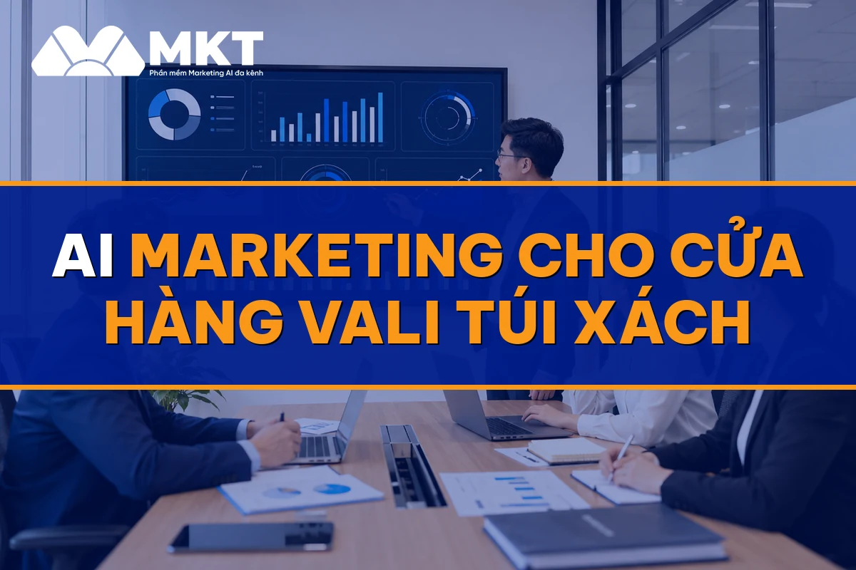 AI Marketing Cho Cửa Hàng Vali Túi Xách: 400 Đơn Du Lịch/Tháng