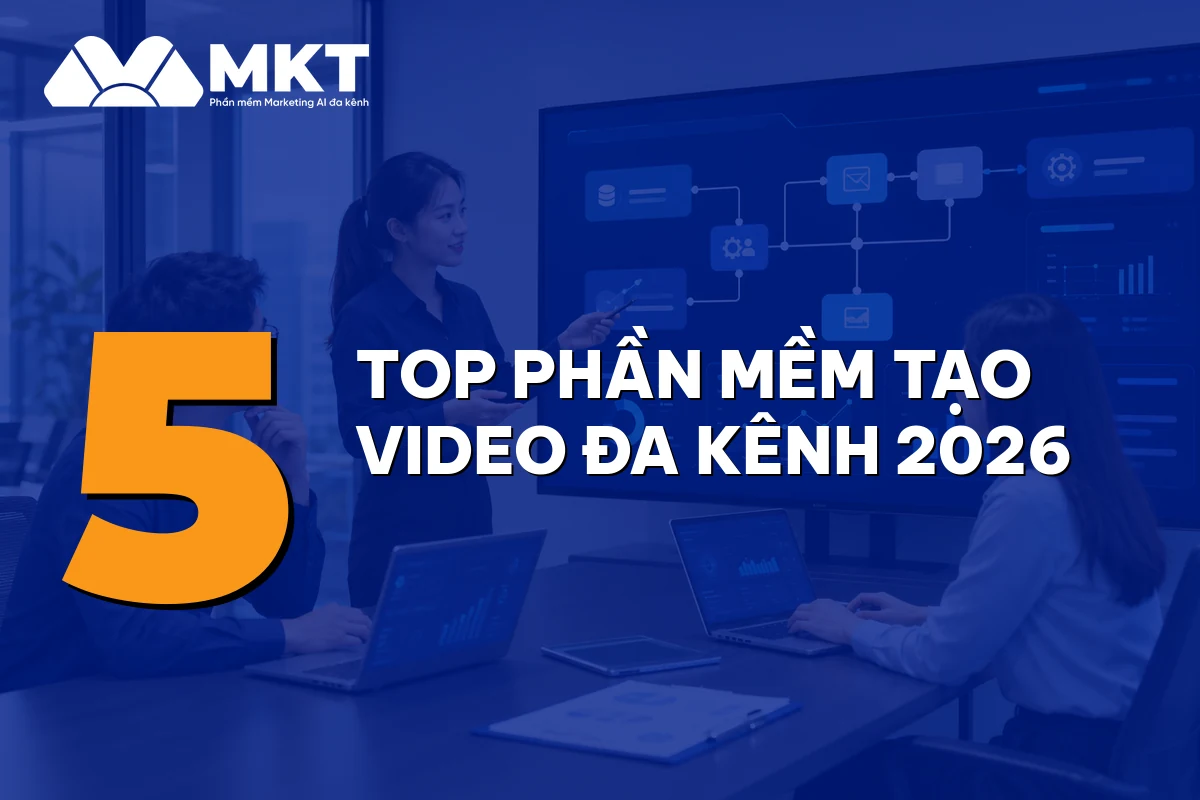 Top 5 Phần Mềm Tạo Video Đa Kênh 2026: Nên Chọn Cái Nào Cho SME?