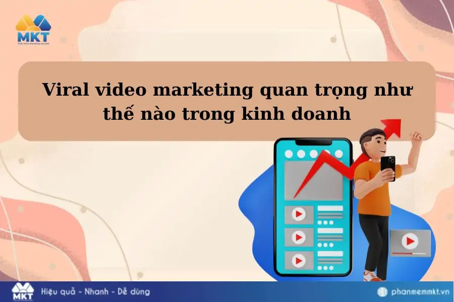 Viral video marketing quan trọng như thế nào trong kinh doanh