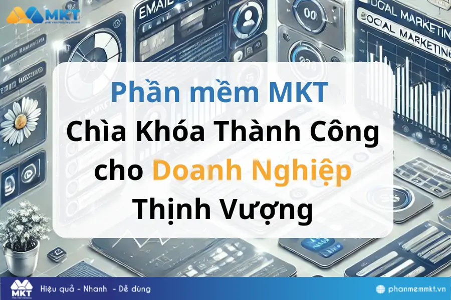 Phần mềm MKT - Chìa khoá thành công cho doanh nghiệp