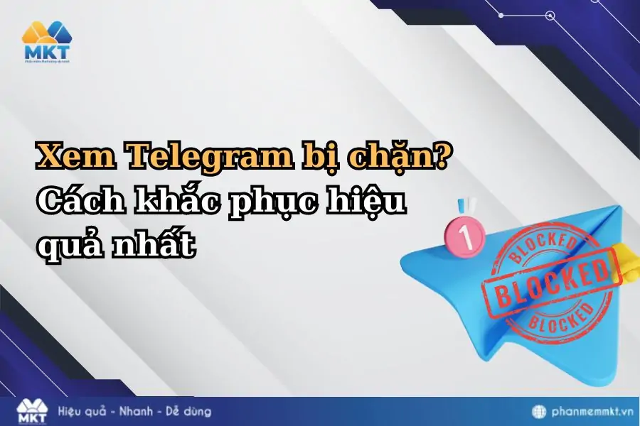 Xem Telegram bị chặn? Cách khắc phục hiệu quả nhất